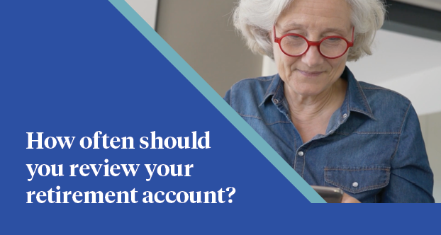 How often should you review your retirement account?